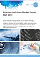 Market Research - Aviation Blockchain Market Report 2020-2030