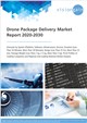 Market Research - Drone Package Delivery Market Report 2020-2030