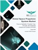 Market Research - Global Space Propulsion System Market - Analysis and Forecast, 2020-2025(Includes COVID-19 Impact)