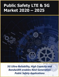 Public Safety LTE and 5G Market by Technology, Solutions, Applications, and Services 2020 – 2025