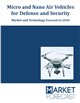 Market Research - Micro and Nano Air Vehicles for Defense and Security - Market and Technology Forecast to 2030