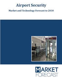 Airport Security - Market and Technology Forecast to 2030