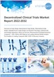 Market Research - Decentralized Clinical Trials Market Report 2022-2032
