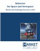 Market Research - Batteries for Space and Aerospace - Market and Technology Forecast to 2030
