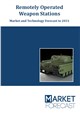 Remotely Operated Weapon Stations - Market and Technology Forecast to 2031