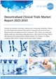 Market Research - Decentralised Clinical Trials Market Report 2023-2033