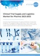 Clinical Trial Supply and Logistics Market for Pharma 2023-2033