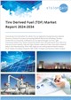 Market Research - Tire Derived Fuel (TDF) Market Report 2024-2034