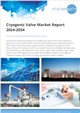 Market Research - Cryogenic Valve Market Report 2024-2034