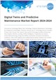 Digital Twins and Predictive Maintenance Market Report 2024-2024