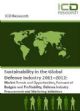 Sustainability in the Global Defense Industry 2011-2012: Market Trends and Opportunities, Forecast of Budgets and Profitability, Defense Industry Procurement and Marketing Initiatives