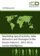 Marketing Spend Activity, Sales Behaviors and Strategies in the Power Industry - 2011-2012: Survey Intelligence