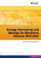 Energy Harvesting and Storage for Electronic Devices 2012-2022: Forecasts, Technologies, Players 