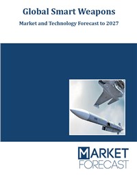 Global Smart Weapons - Market and Technology Forecast to 2027