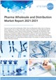 Market Research - Pharma Wholesale and Distribution Market Report 2021-2031
