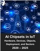 Market Research - AI Chipsets in IoT Market by Hardware, Device, Thing Type, Deployment, and Sector 2020 – 2025