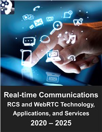 Real-time Communications Market: Rich Communications Services (RCS) and Web Real-time Communications (WebRTC) Technology, Applications, and Services 2020 – 2025