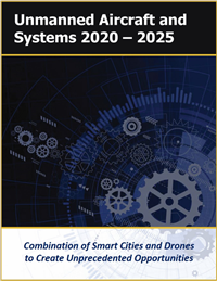 Unmanned Aircraft and Systems (UAS) Marketplace - Global and Regional Market Assessment and Forecasts 2020 – 2025