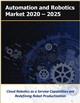 Market Research - Automation and Robotics Market 2020 – 2025