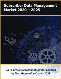 Subscriber Data Management Market 2020 – 2025