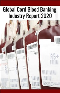 Global Cord Blood Banking Industry Report 2020