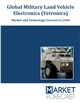 Market Research - Global Military Land Vehicle Electronics (Vetronics) - Market and Technologies Forecast to 2028