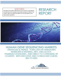 Human Gene Sequencing Markets, Strategies & Trends.  Forecasts by Hereditary, Newborn Screening, NIPT, Oncology, Pharmacogenomic, and Direct to Consumer, by Country.  With Executive and Consultant Guides. 2021 to 2025
