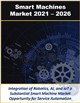 Market Research - Smart Machines in Enterprise, Industrial Automation, and IIoT by Technology, Product, Solution, and Industry Verticals 2021 – 2026
