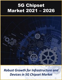 5G Chipset Market by Type, Nanometer Size, Technology Integration and Use Cases 2021 – 2028
