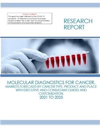 Molecular Diagnostics for Cancer. Markets Forecasts 2021 to 2025