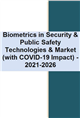 Market Research - Biometrics in Security & Public Safety Technologies & Market (with COVID-19 Impact) - 2021-2026