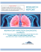 Market Research - Respiratory Infection Diagnostic Markets by Technology, Plex, Place and by Region with COVID-19 Impact & Forecasting/Analysis, and Executive and Consultant Guides 2021-2025
