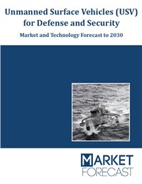 Unmanned Surface Vehicles (USV) for Defense and Security - Market and Technology Forecast to 2030