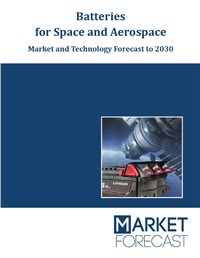 Batteries for Space and Aerospace - Market and Technology Forecast to 2030