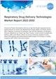 Respiratory Drug Delivery Technologies Market Report 2022-2032