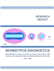 Market Research - MONKEYPOX DIAGNOSTICS Global Markets Market Analysis and Forecasts 2022 – 2026