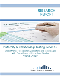 Paternity & Relationship Testing Services.  Global Market Forecasts for Applications and Technologies with Executive and Consultant Guides  2023 to 2027