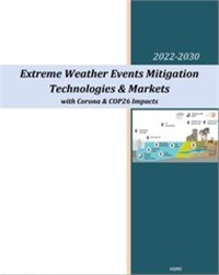 Extreme Weather Events Mitigation Technologies & Markets - 2022-2030 – With Corona & COP26 Impacts