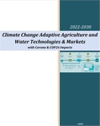 Climate Change Adaptive Agriculture and Water Technologies & Markets - 2022-2030 – With Corona & COP26 Impacts