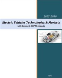 Electric Vehicles Technologies & Markets - 2022-2030 – With Corona & COP26 Impacts