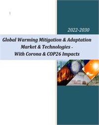 Global Warming Mitigation & Adaptation Market & Technologies - 2022-2030 – With Corona & COP26 Impacts