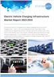 Market Research - Electric Vehicle Charging Infrastructure Market Report 2023-2033
