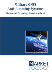 Military GNSS Anti-Jamming Systems - Market and Technology Forecast to 2031