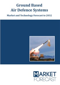 Ground Based Air Defence Systems - Market and Technology Forecast to 2032