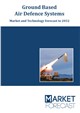 Market Research - Ground Based Air Defence Systems - Market and Technology Forecast to 2032